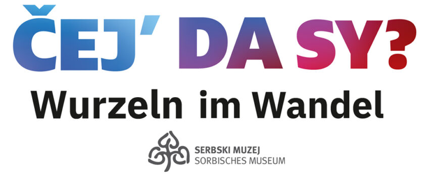 Kuratorske wjedźenje „Čej´da sy?“ – Kuratorenführung „Wurzeln im Wandel“